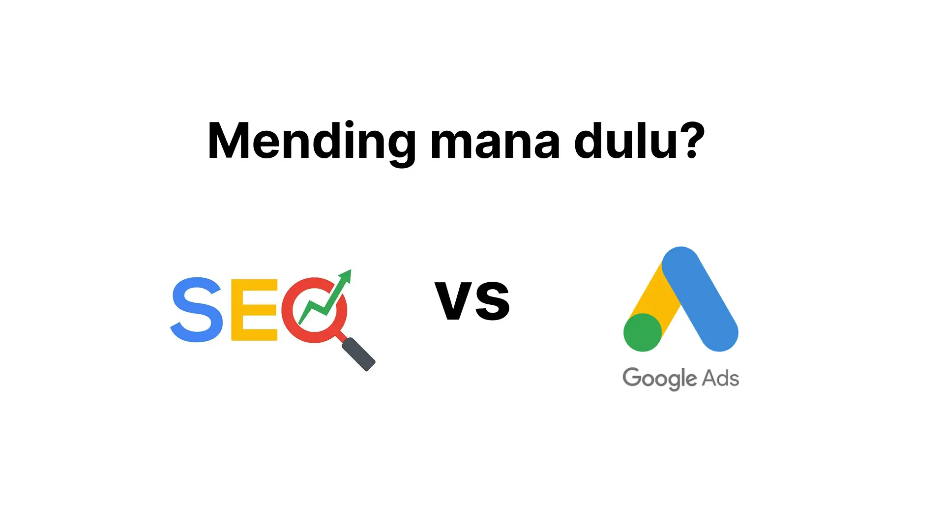SEO atau Google Ads untuk UMKM yang Baru Mulai? Ini Perbedaannya